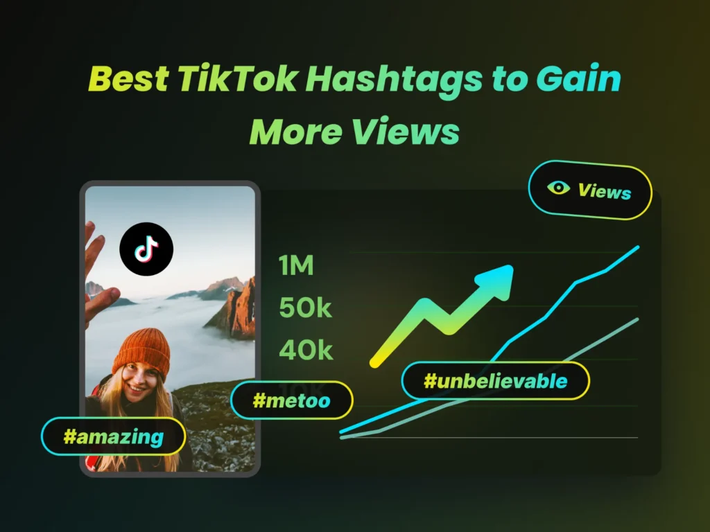 The Best TikTok Hashtags to Gain More Views in 2025